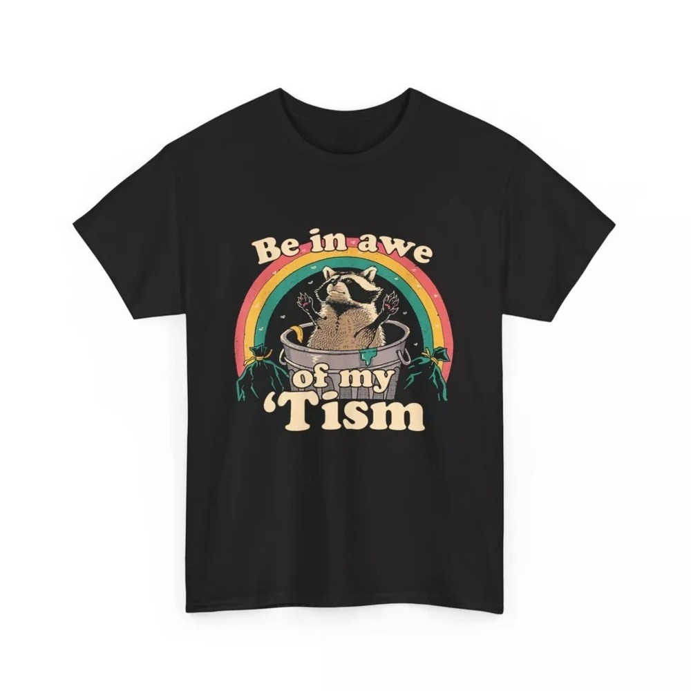Autism Funny Be In Awe Of My 'Tism Meme Autistic Raccoon T-Shirt